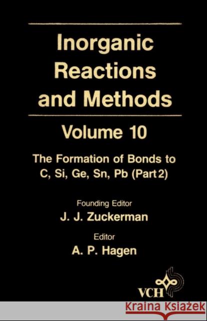 Inorganic Reactions and Methods, the Formation of Bonds to C, Si, Ge, Sn, PB (Part 2) Zuckerman, J. J. 9780471186618 Wiley-VCH Verlag GmbH