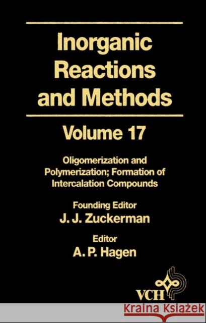 Inorganic Reactions and Methods, Oligomerization and Polymerization Formation of Intercalation Compounds Zuckerman, J. J. 9780471186670 Wiley-VCH Verlag GmbH