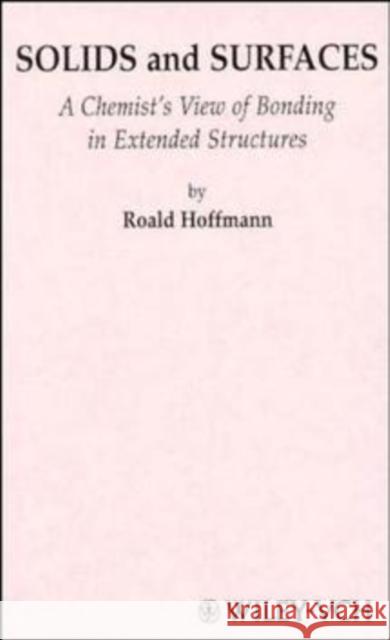 Solids and Surfaces: A Chemist's View of Bonding in Extended Structures Hoffmann, Roald 9780471187103 Wiley-VCH Verlag GmbH