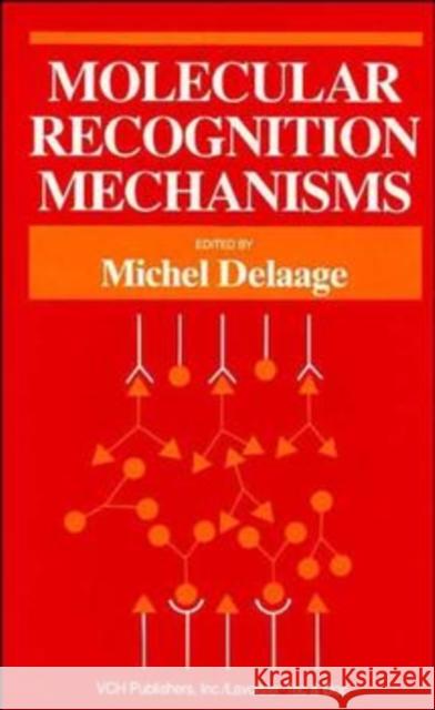 Molecular Recognition Mechanisms M. Delaage Michel Delaage 9780471187851 Wiley-VCH Verlag GmbH