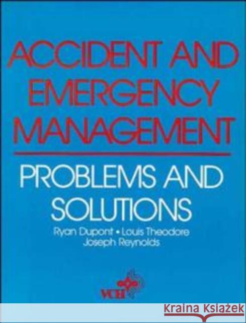 Accident and Emergency Management: Problems and Solutions DuPont, R. Ryan 9780471188049