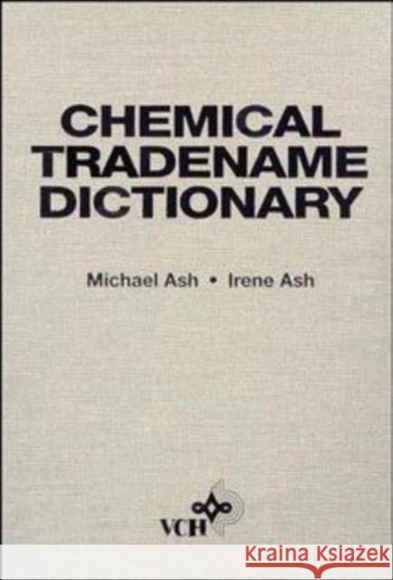 Chemical Tradename Dictionary Michael Ash Irene Ash Ferdinand Ash 9780471188575 Wiley-VCH Verlag GmbH