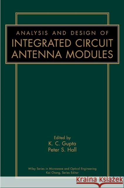Analysis and Design of Integrated Circuit-Antenna Modules Gupta                                    K. C. Gupta Peter S. Hall 9780471190448 