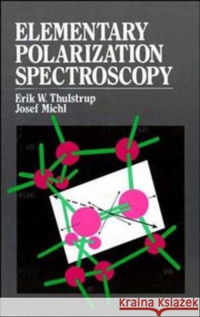Elementary Polarization Spectroscopy Erik W. Thulstrup Josef Michl Thulstrup 9780471190578 Wiley-VCH Verlag GmbH