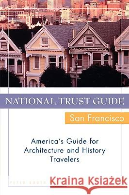 National Trust Guide / San Francisco: America's Guide for Architecture and History Travelers Wiley, Peter Booth 9780471191209 John Wiley & Sons