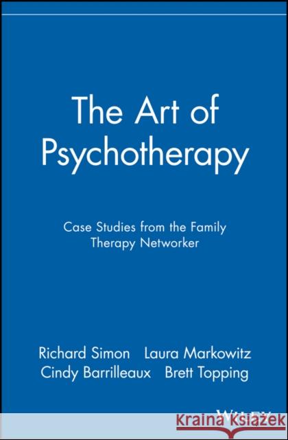 The Art of Psychotherapy: Case Studies from the Family Therapy Networker Simon, Richard 9780471191315