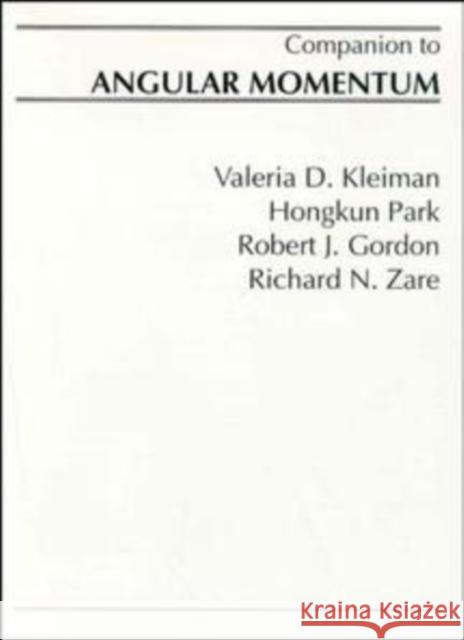 A Companion to Angular Momentum Richard N. Zare Valeria D. Kleiman Hongkun Park 9780471192497 Wiley-Interscience