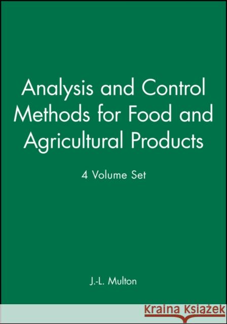 An Analysis and Control Methods for Food and Agricultural Products, 4 Volume Set J. L. Multon 9780471192602 JOHN WILEY AND SONS LTD