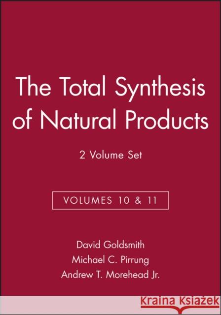 The Total Synthesis of Natural Products, Volumes 10 and 11 Goldsmith, David 9780471194071 John Wiley & Sons Inc