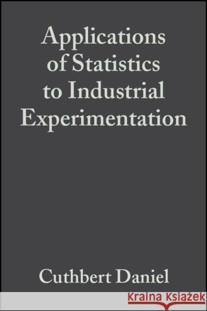 Applications of Statistics to Industrial Experimentation Cuthbert Daniel 9780471194699 Wiley-Interscience