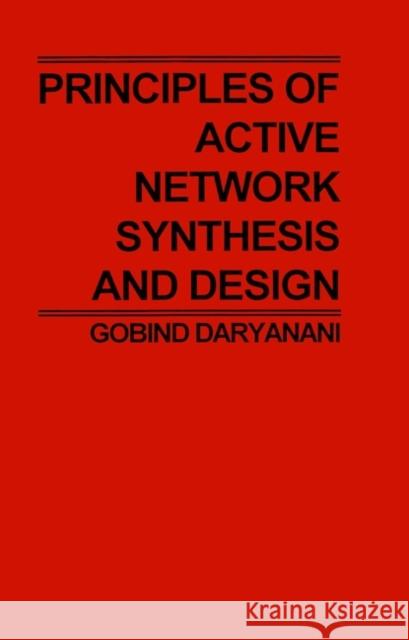 Principles of Active Network Synthesis and Design Gobind Daryanani G. Daryanani Daryanani 9780471195450 John Wiley & Sons