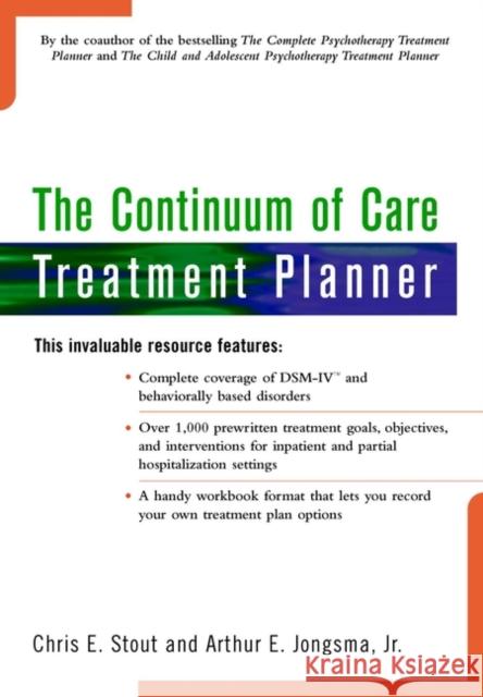 The Continuum of Care Treatment Planner Arthur E., Jr. Jongsma Chris E. Stout Chris E. Stout 9780471195689 John Wiley & Sons