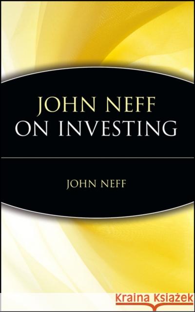 John Neff on Investing John B. Neff Steven L. Mintz Charles D. Ellis 9780471197171 John Wiley & Sons