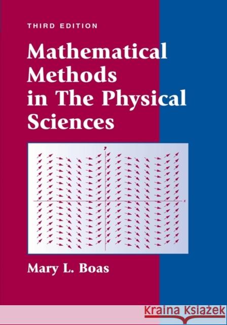Mathematical Methods in the Physical Sciences M Boas 9780471198260 0