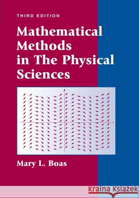 Mathematical Methods in the Physical Sciences M Boas 9780471198260 John Wiley & Sons Inc