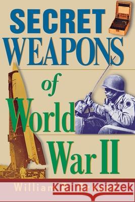 Secret Weapons of World War II William B Breuer 9780471202127