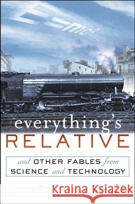 Everything's Relative: And Other Fables from Science and Technology Tony Rothman 9780471202578 John Wiley & Sons