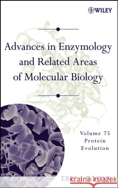 Advances in Enzymology and Related Areas of Molecular Biology : Protein Evolution Eric J. Toone 9780471205036 JOHN WILEY AND SONS LTD