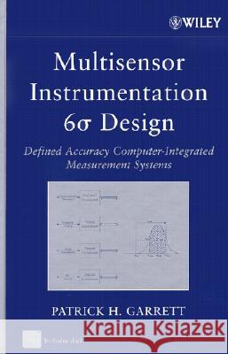 Multisensor Instrumentation 6  Design : Defined Accuracy Computer-Integrated Measurement Systems Patrick H. Garrett 9780471205067 Wiley-Interscience