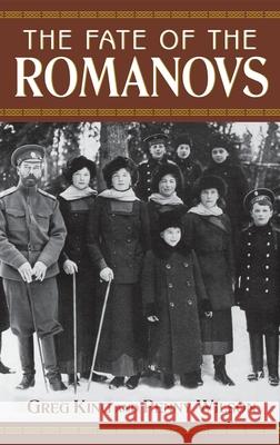 The Fate of the Romanovs Greg King Penny Wilson 9780471207689