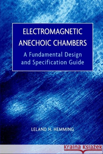 Electromagnetic Anechoic Chambers: A Fundamental Design and Specification Guide Hemming, Leland H. 9780471208105 IEEE Computer Society Press