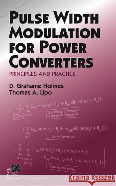 Pulse Width Modulation for Power Converters: Principles and Practice Holmes, D. Grahame 9780471208143 IEEE Computer Society Press