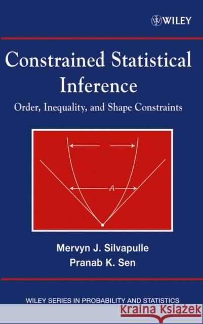 Constrained Statistical Inference: Order, Inequality, and Shape Constraints Silvapulle, Mervyn J. 9780471208273 Wiley-Interscience