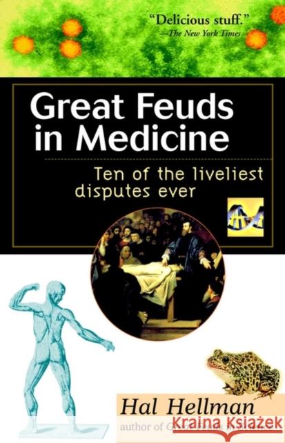 Great Feuds in Medicine: Ten of the Liveliest Disputes Ever Hellman, Hal 9780471208334 John Wiley & Sons