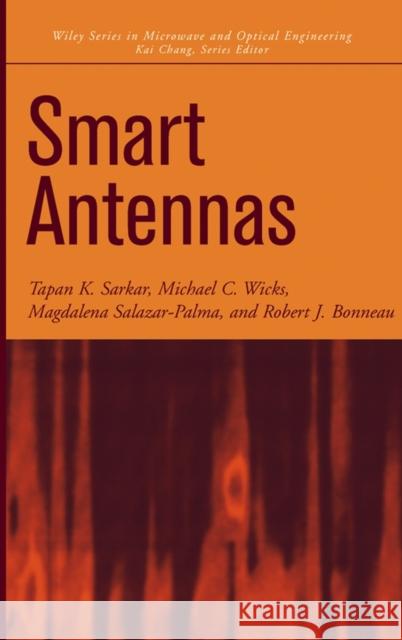 Smart Antennas Tapan A. Sarkar Michael C. Wicks Magdalena Salazar-Palma 9780471210108 IEEE Computer Society Press
