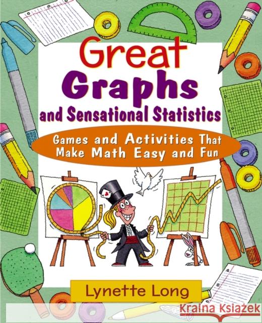 Great Graphs and Sensational Statistics: Games and Activities That Make Math Easy and Fun Long, Lynette 9780471210603 John Wiley & Sons