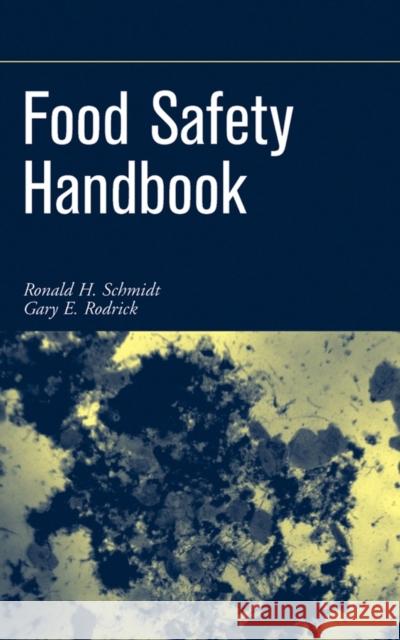 Food Safety Handbook Ronald H. Schmidt Gary E. Rodrick Gary E. Rodrick 9780471210641 John Wiley & Sons