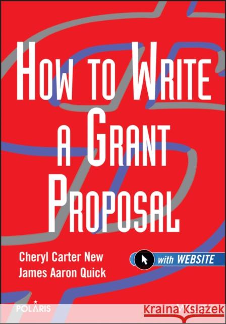 How to Write a Grant Proposal Cheryl Carter New James Aaron Quick 9780471212201 