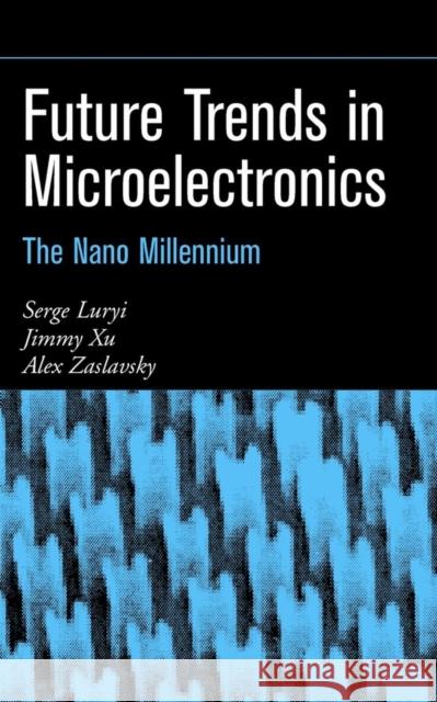 Future Trends in Microelectronics Zaslavsky, Alex 9780471212478 John Wiley & Sons