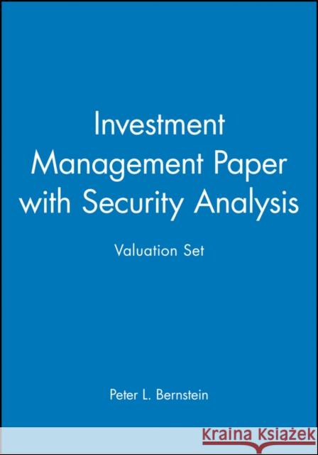 Investment Management Paper with Security Analysis Valuation Set Peter L. Bernstein 9780471214472 John Wiley & Sons