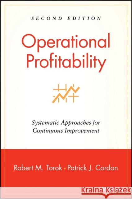 Operational Profitability: Systematic Approaches for Continuous Improvement Torok, Robert M. 9780471214731 John Wiley & Sons