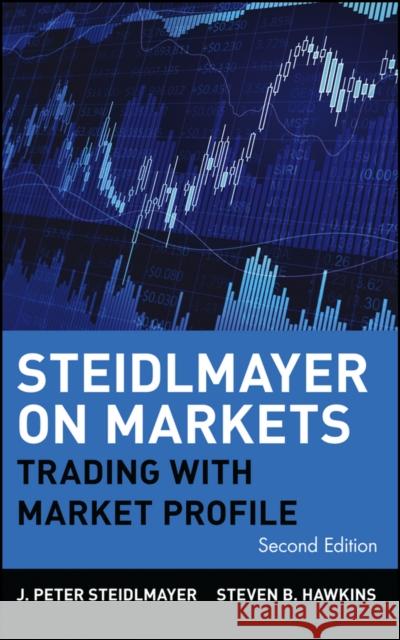 Steidlmayer on Markets: Trading with Market Profile Steidlmayer, J. Peter 9780471215561 John Wiley & Sons