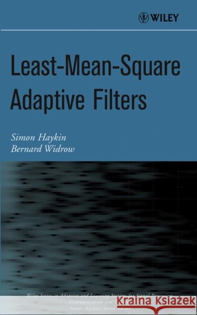 Least-Mean-Square Adaptive Filters Simon Haykin Bernard Widrow B. Widrow 9780471215707 Wiley-Interscience