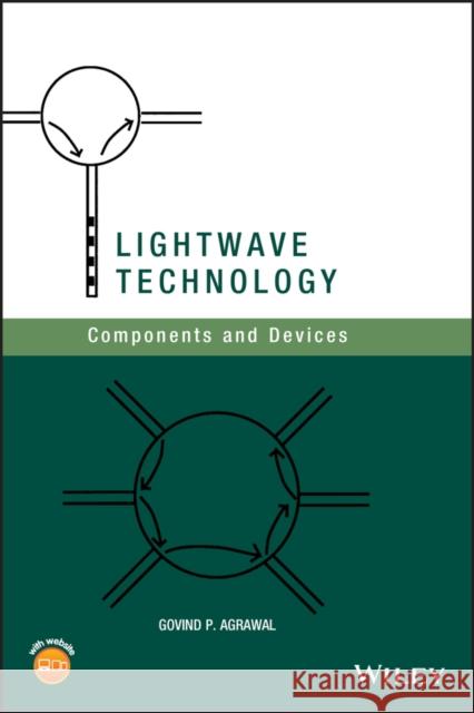 LightWave Technology: Components and Devices Agrawal, Govind P. 9780471215738