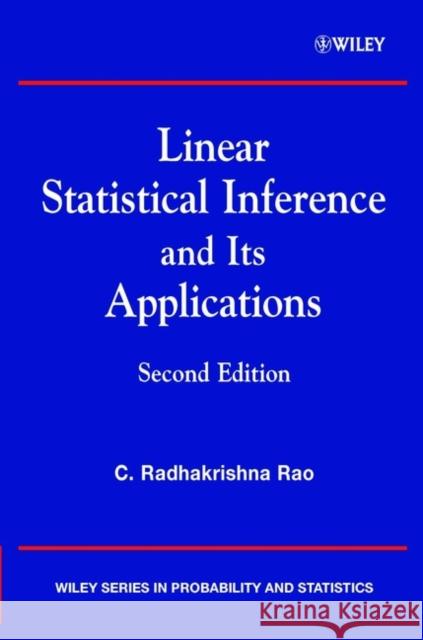 Linear Statistical Inference and Its Applications Rao, C. Radhakrishna 9780471218753 Wiley-Interscience