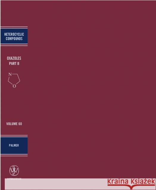 Oxazoles, Volume 60, Part B: Synthesis, Reactions, and Spectroscopy Palmer, David C. 9780471219255 Wiley-Interscience