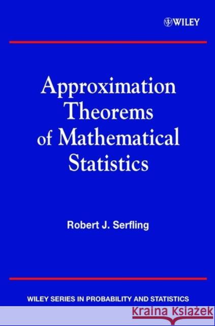 Approximation Theorems of Mathematical Statistics Robert J. Serfling 9780471219279 Wiley-Interscience