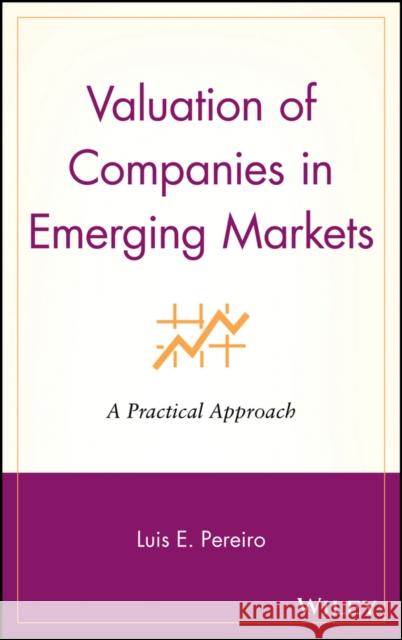 Valuation of Companies in Emerging Markets: A Practical Approach Pereiro, Luis E. 9780471220787 John Wiley & Sons