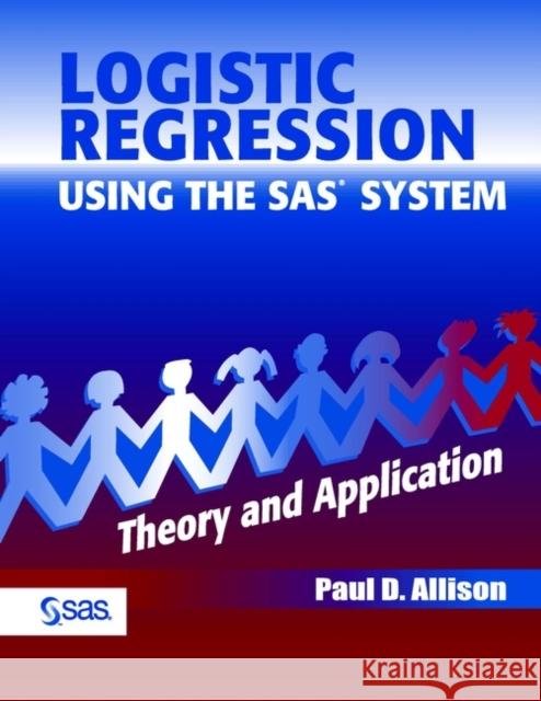 Logistic Regression Using the SAS System: Theory and Application Allison, Paul D. 9780471221753 John Wiley & Sons