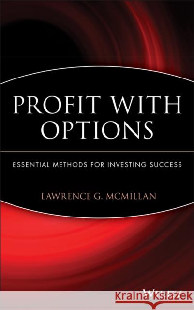 Profit with Options: Essential Methods for Investing Success McMillan, Lawrence G. 9780471225317 John Wiley & Sons