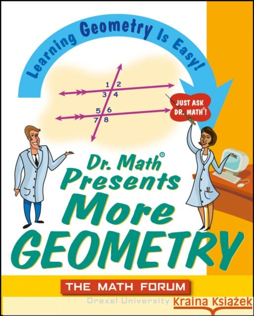 Dr. Math Presents More Geometry : Learning Geometry is Easy! Just Ask Dr. Math Math Forum                               Jessica Wolk-Stanley 9780471225539 John Wiley & Sons