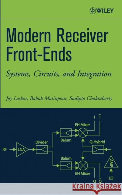 Modern Receiver Front-Ends : Systems, Circuits, and Integration Joy Laskar Babak Matinpour Sudipto Chakraborty 9780471225911 