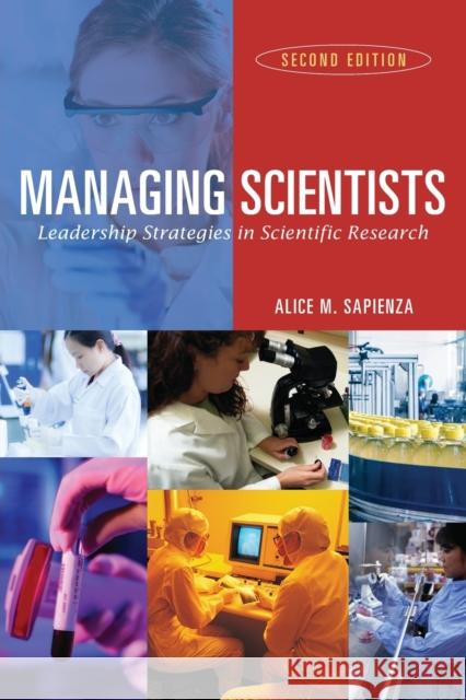 Managing Scientists: Leadership Strategies in Scientific Research Sapienza, Alice M. 9780471226147 Wiley-Liss