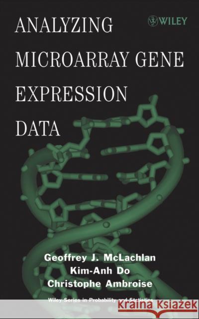 Analyzing Microarray Gene Expression Data Geoffrey J. McLachlan Kim-Anh Do Christophe Ambroise 9780471226161
