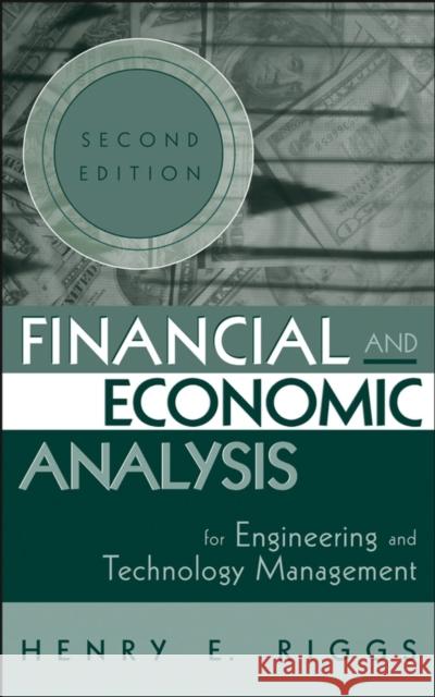 Financial and Economic Analysis for Engineering and Technology Management Henry E. Riggs 9780471227175