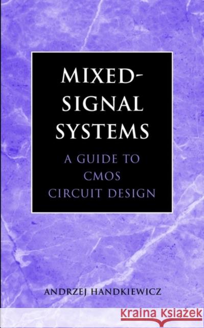 Mixed-Signal Systems : A Guide to CMOS Circuit Design Andrzej Handkiewicz 9780471228530 IEEE Computer Society Press